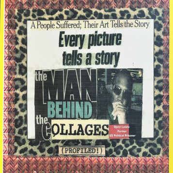 A 36 x 19 inch photocopied collaged poster by Ojore Lutalo called Untitled. It features a white page with the text "A people suffered; their art tells the story. Every picture tells a story. The man behind the collages. Ojore Lutalo, former U.S. Political Prisoner. (Profiled!)" Next to the text is a man wearing sunglasses. Behind the white page is a cheetah print with a red, pink, and orange zigzagged boarder.